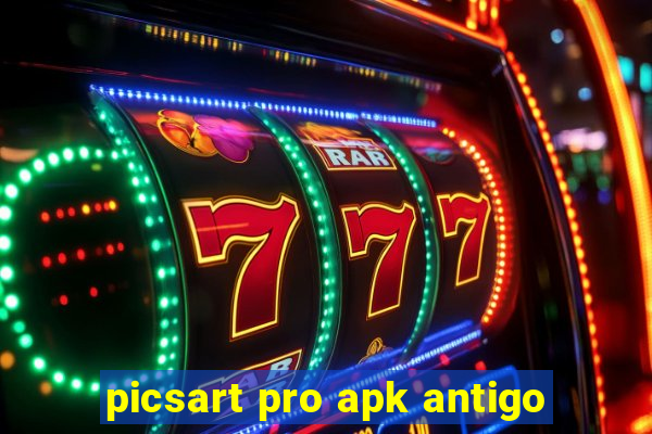 picsart pro apk antigo